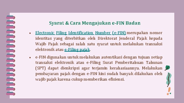 Syarat & Cara Mengajukan e-FIN Badan ● Electronic Filing Identification Number (e-FIN) merupakan nomor