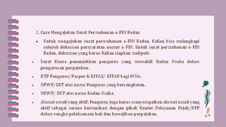 2. Cara Mengajukan Surat Permohonan e-FIN Badan ● Untuk mengajukan surat permohonan e-FIN Badan,