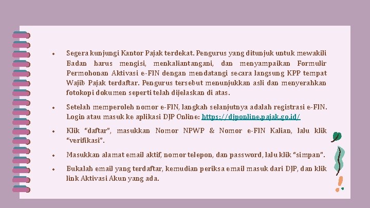  Segera kunjungi Kantor Pajak terdekat. Pengurus yang ditunjuk untuk mewakili Badan harus mengisi,