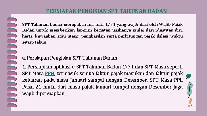 PERSIAPAN PENGISIAN SPT TAHUNAN BADAN SPT Tahunan Badan merupakan formulir 1771 yang wajib diisi