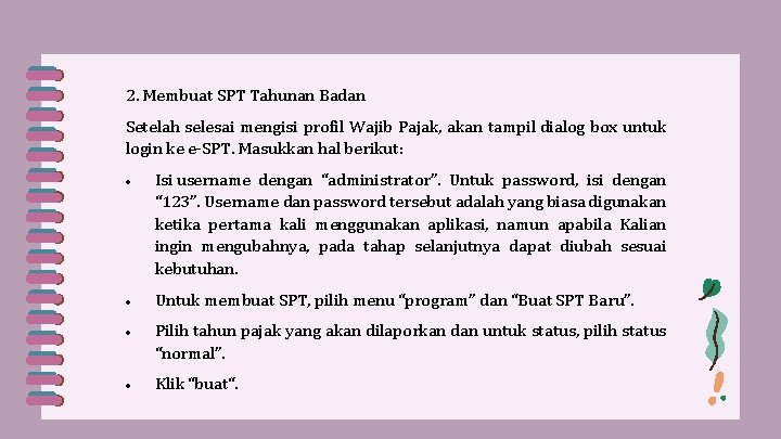 2. Membuat SPT Tahunan Badan Setelah selesai mengisi profil Wajib Pajak, akan tampil dialog