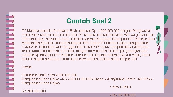 Contoh Soal 2 PT Makmur memiliki Peredaran Bruto sebesar Rp. 4. 000 dengan Penghasilan