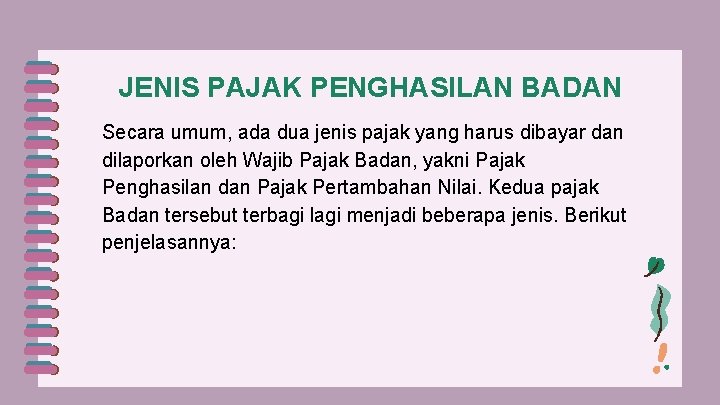 JENIS PAJAK PENGHASILAN BADAN Secara umum, ada dua jenis pajak yang harus dibayar dan