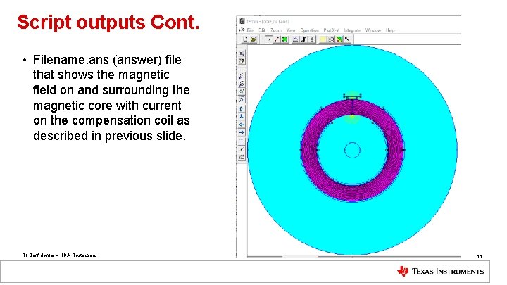 Script outputs Cont. • Filename. ans (answer) file that shows the magnetic field on