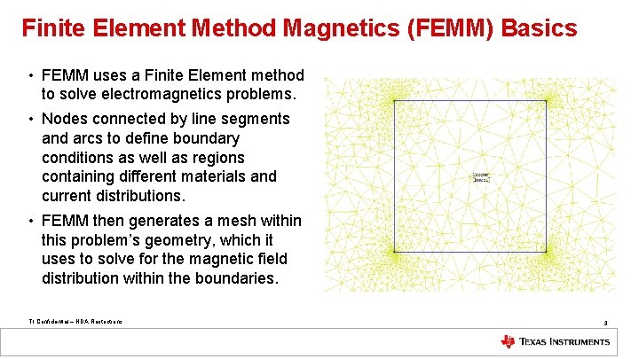 Finite Element Method Magnetics (FEMM) Basics • FEMM uses a Finite Element method to