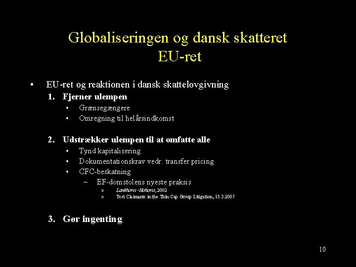 Globaliseringen og dansk skatteret EU-ret • EU-ret og reaktionen i dansk skattelovgivning 1. Fjerner