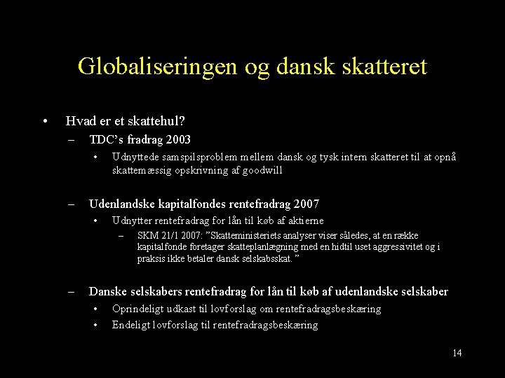 Globaliseringen og dansk skatteret • Hvad er et skattehul? – TDC’s fradrag 2003 •