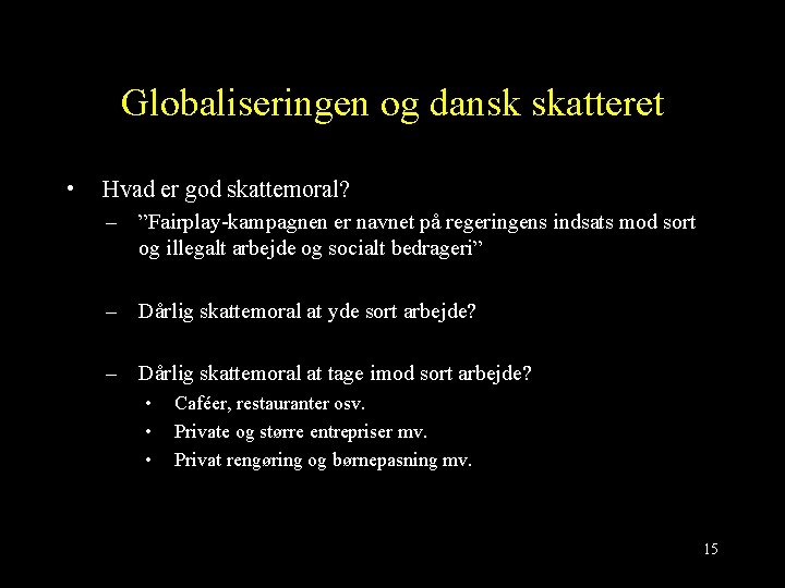 Globaliseringen og dansk skatteret • Hvad er god skattemoral? – ”Fairplay-kampagnen er navnet på