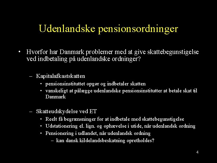 Udenlandske pensionsordninger • Hvorfor har Danmark problemer med at give skattebegunstigelse ved indbetaling på