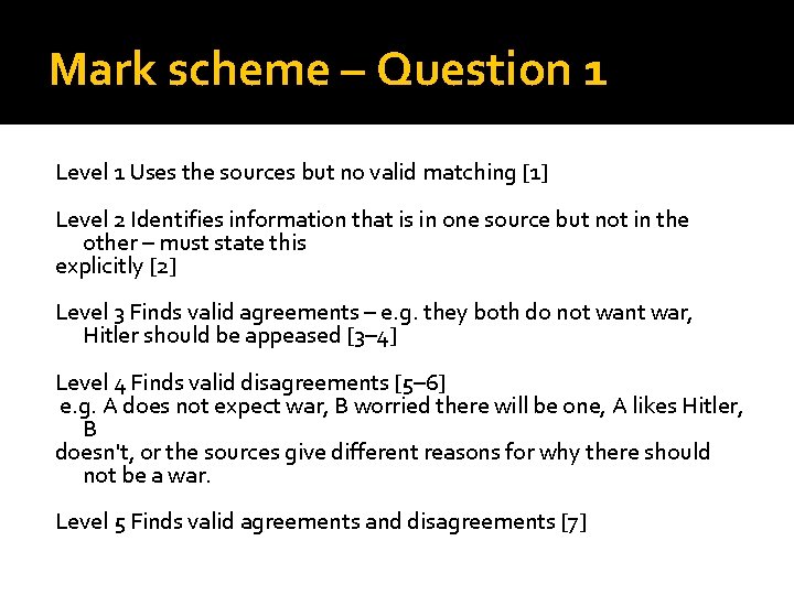 Mark scheme – Question 1 Level 1 Uses the sources but no valid matching