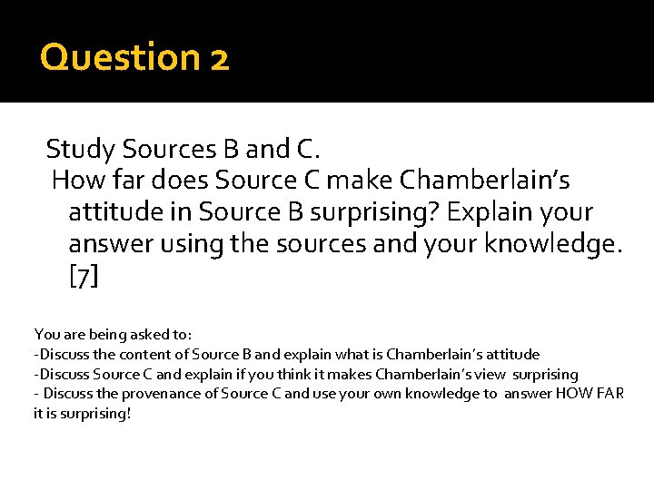 Question 2 Study Sources B and C. How far does Source C make Chamberlain’s