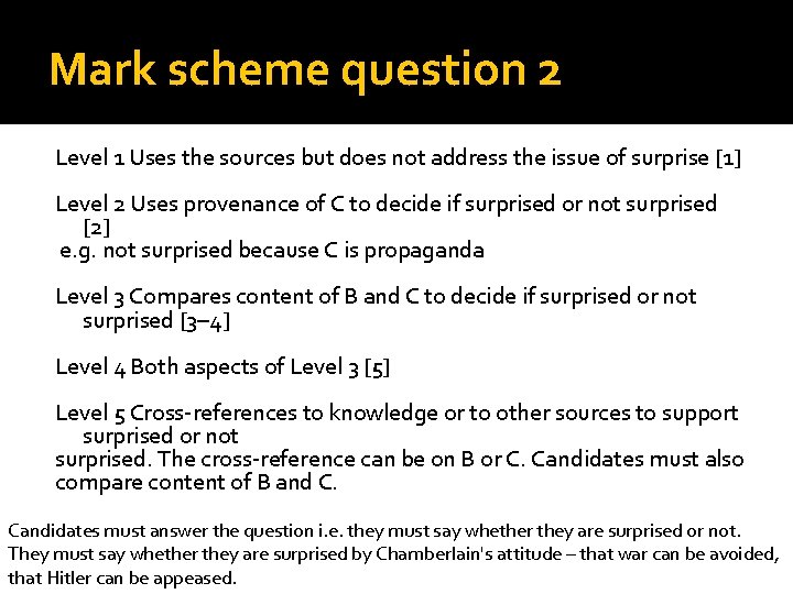 Mark scheme question 2 Level 1 Uses the sources but does not address the