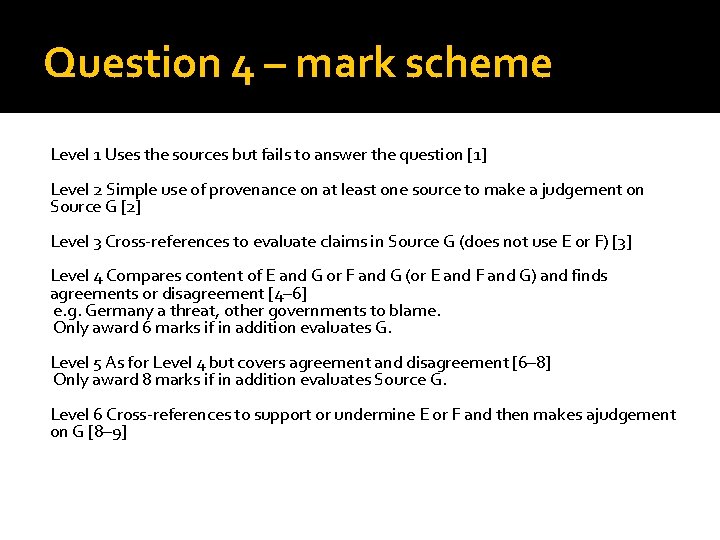 Question 4 – mark scheme Level 1 Uses the sources but fails to answer