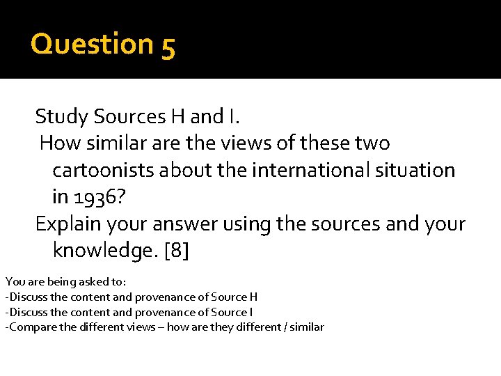 Question 5 Study Sources H and I. How similar are the views of these