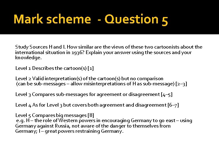 Mark scheme - Question 5 Study Sources H and I. How similar are the