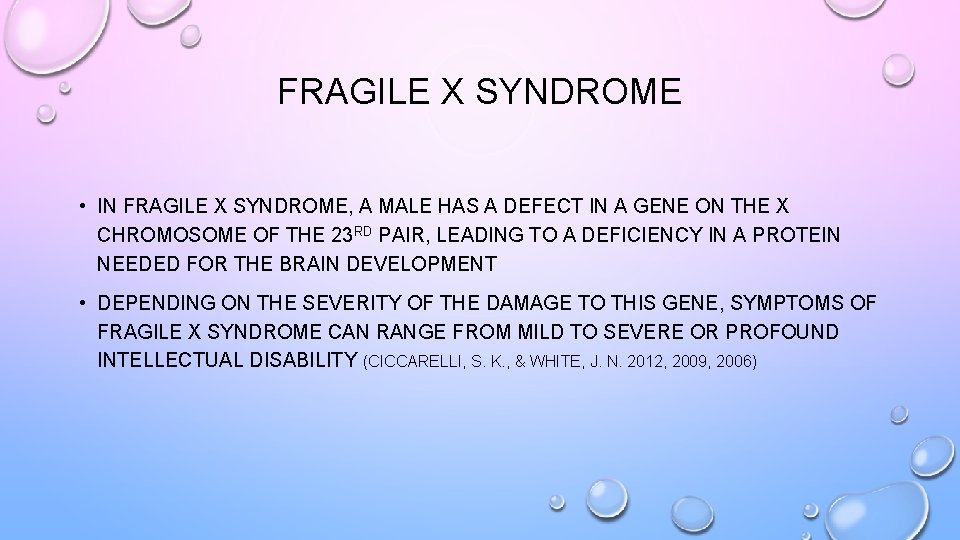 FRAGILE X SYNDROME • IN FRAGILE X SYNDROME, A MALE HAS A DEFECT IN