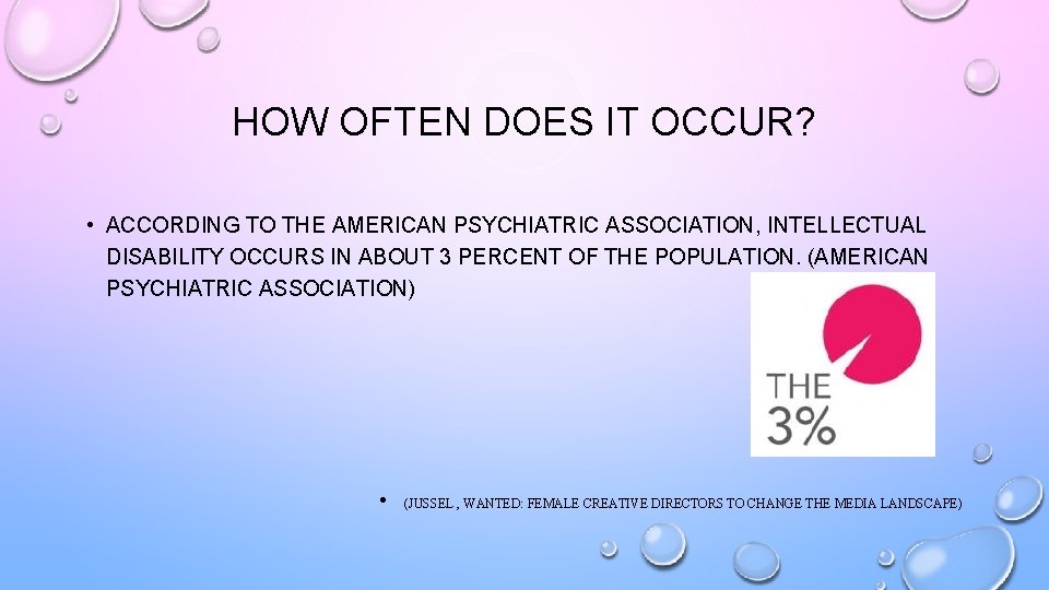 HOW OFTEN DOES IT OCCUR? • ACCORDING TO THE AMERICAN PSYCHIATRIC ASSOCIATION, INTELLECTUAL DISABILITY
