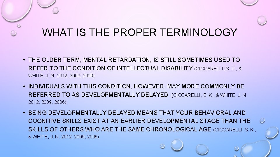 WHAT IS THE PROPER TERMINOLOGY • THE OLDER TERM, MENTAL RETARDATION, IS STILL SOMETIMES