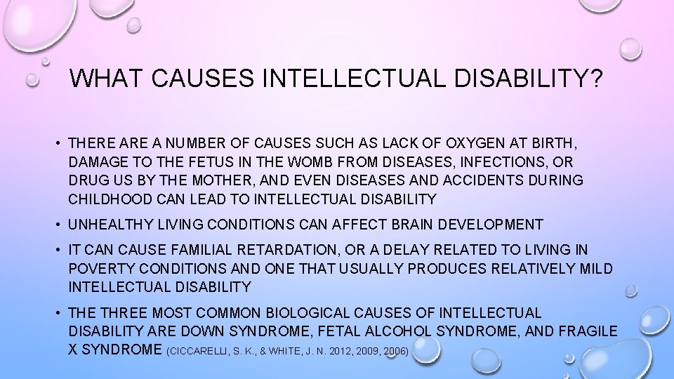 WHAT CAUSES INTELLECTUAL DISABILITY? • THERE A NUMBER OF CAUSES SUCH AS LACK OF