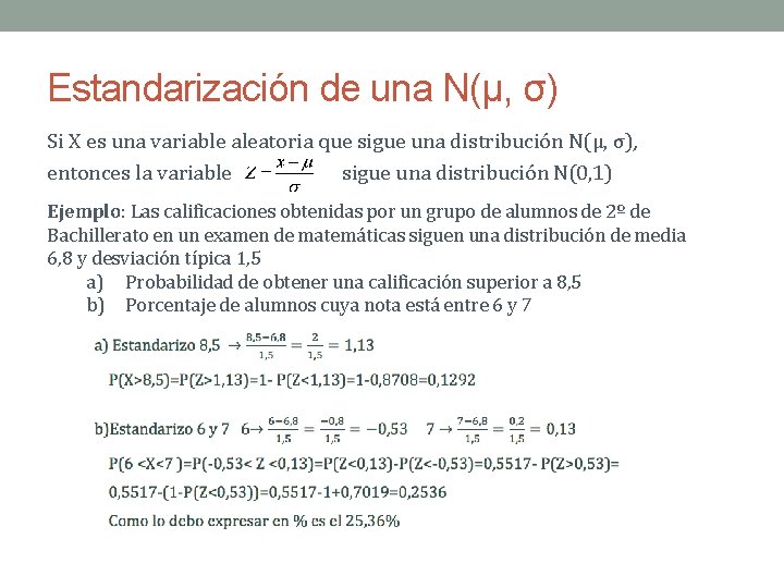 Estandarización de una N(μ, σ) Si X es una variable aleatoria que sigue una