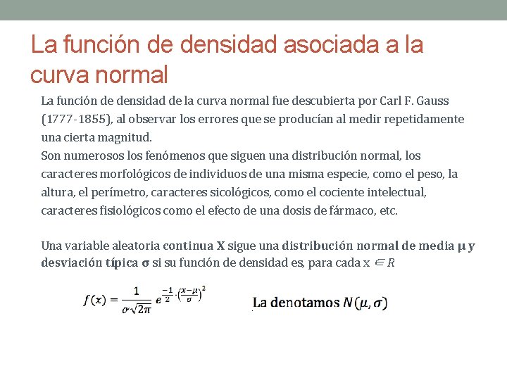 La función de densidad asociada a la curva normal La función de densidad de
