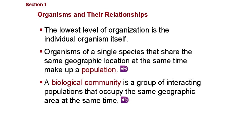 Section 1 Principles of Ecology Organisms and Their Relationships § The lowest level of