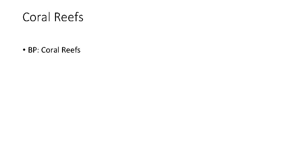 Coral Reefs • BP: Coral Reefs 
