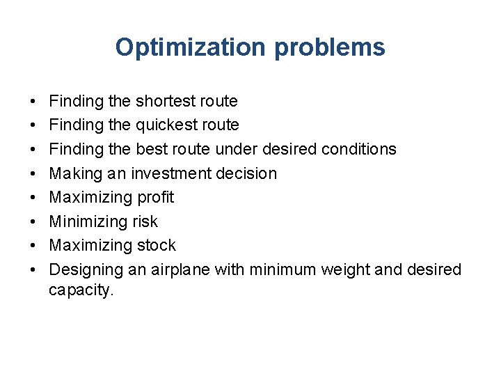 Optimization problems • • Finding the shortest route Finding the quickest route Finding the