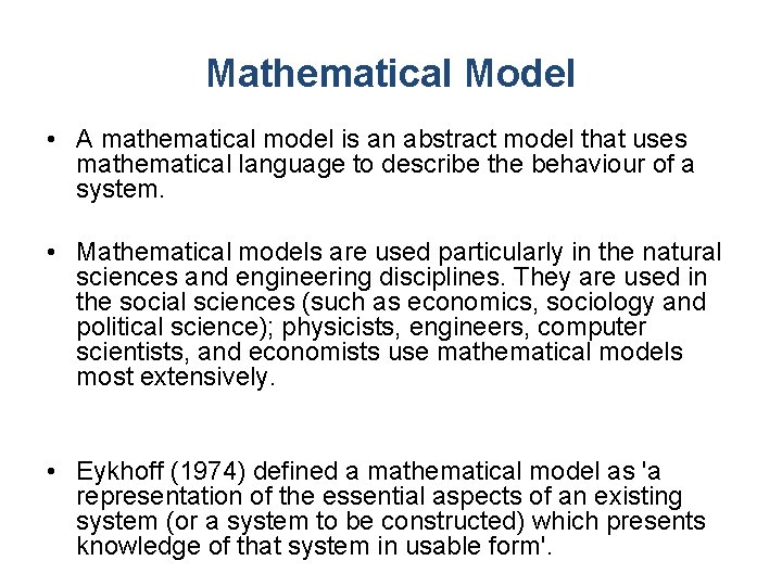 Mathematical Model • A mathematical model is an abstract model that uses mathematical language
