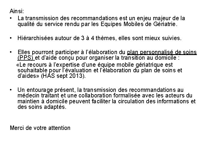 Ainsi: • La transmission des recommandations est un enjeu majeur de la qualité du