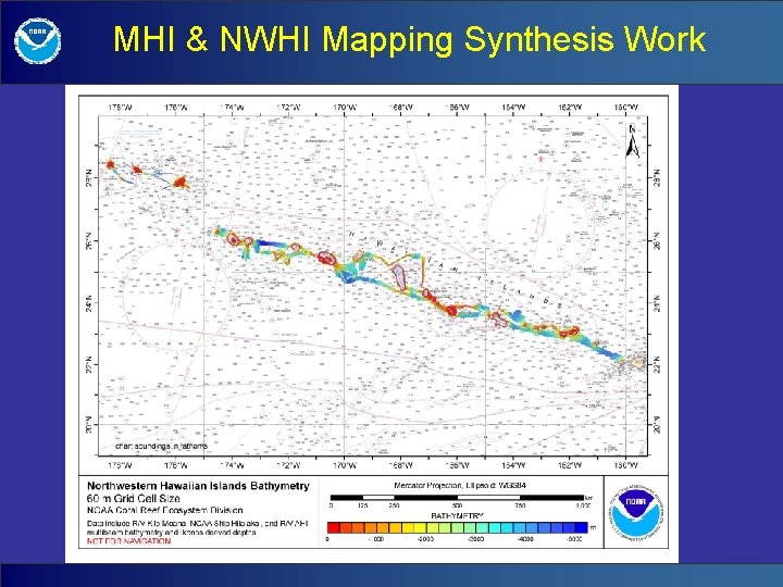 MHI & NWHI Mapping Synthesis Work Collaborative effort between UH SOEST & NOAA, Mapping