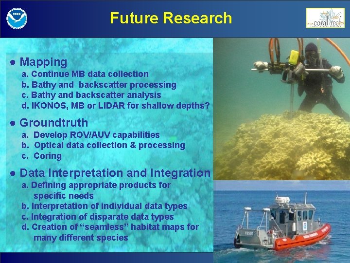 Future Research ● Mapping a. Continue MB data collection b. Bathy and backscatter processing