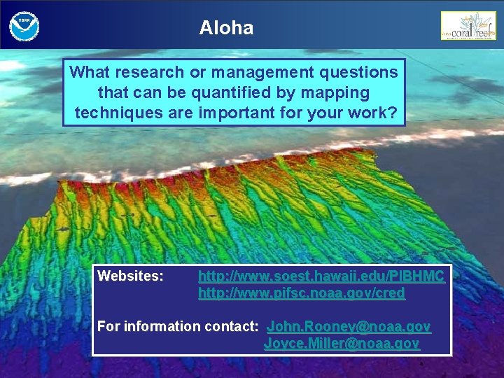 Aloha What research or management questions that can be quantified by mapping techniques are