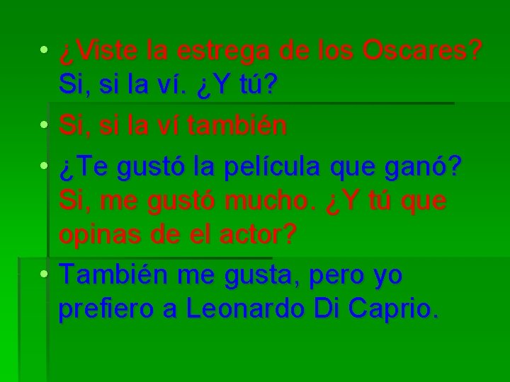  • ¿Viste la estrega de los Oscares? Si, si la ví. ¿Y tú?