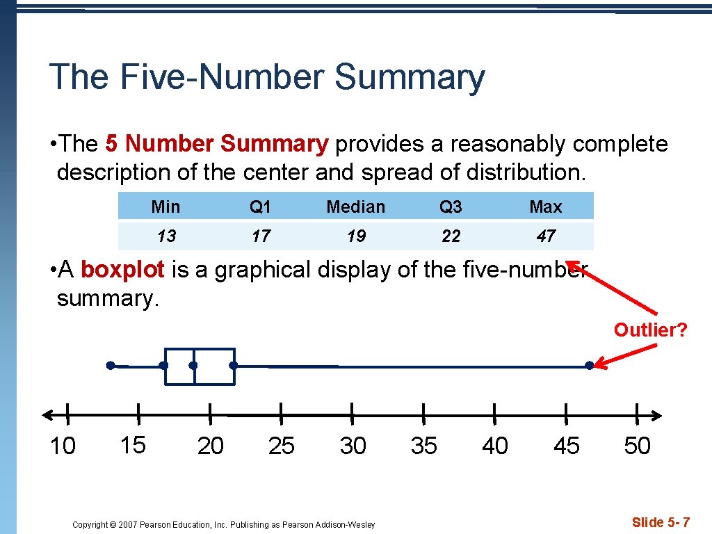 The Five-Number Summary • The 5 Number Summary provides a reasonably complete description of