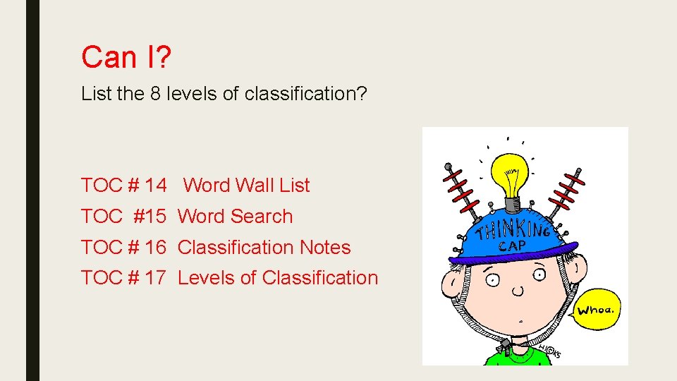 Can I? List the 8 levels of classification? TOC # 14 Word Wall List