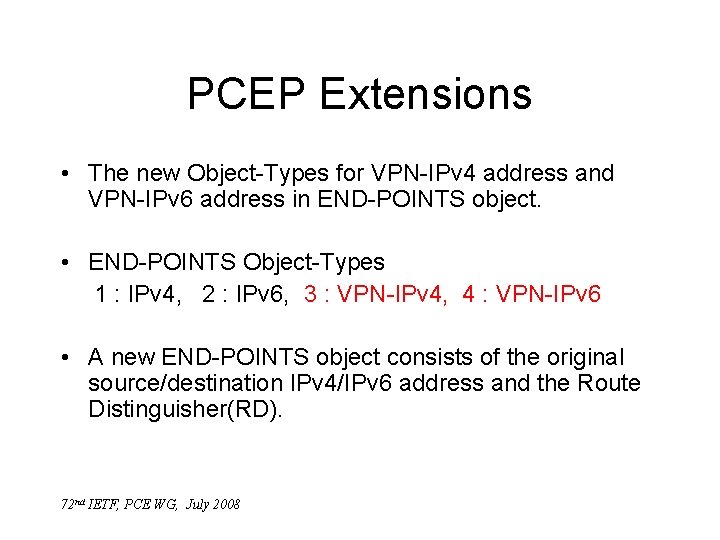 PCEP Extensions • The new Object-Types for VPN-IPv 4 address and VPN-IPv 6 address