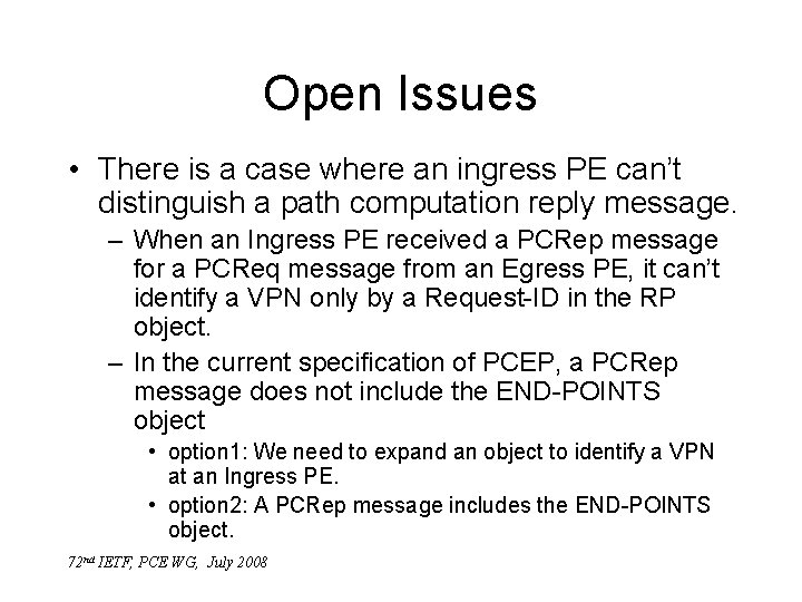 Open Issues • There is a case where an ingress PE can’t distinguish a