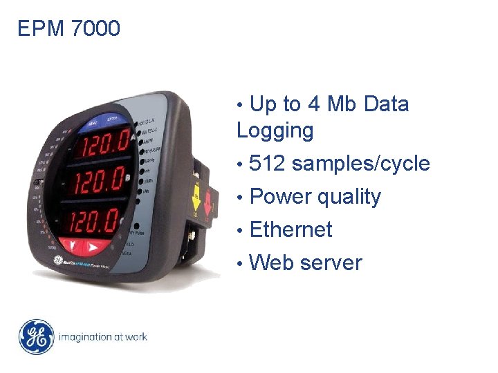 EPM 7000 • Up to 4 Mb Data Logging • 512 samples/cycle • Power