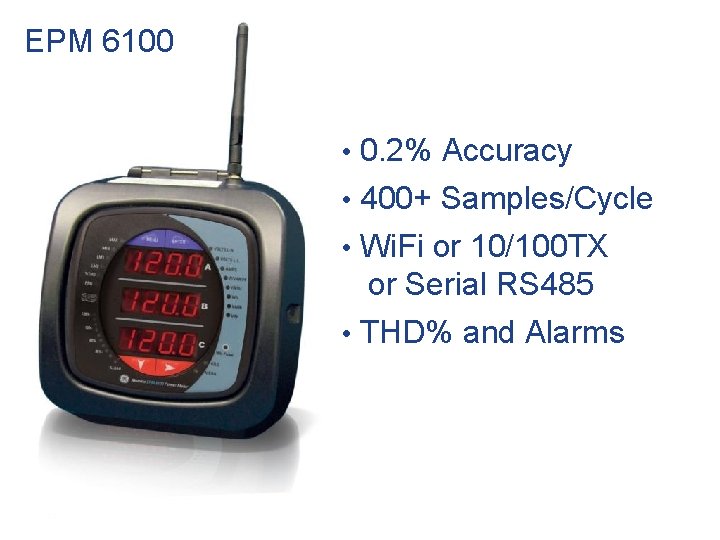 EPM 6100 • 0. 2% Accuracy • 400+ Samples/Cycle • Wi. Fi or 10/100
