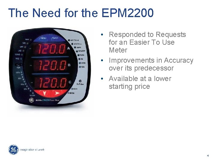 The Need for the EPM 2200 • Responded to Requests for an Easier To
