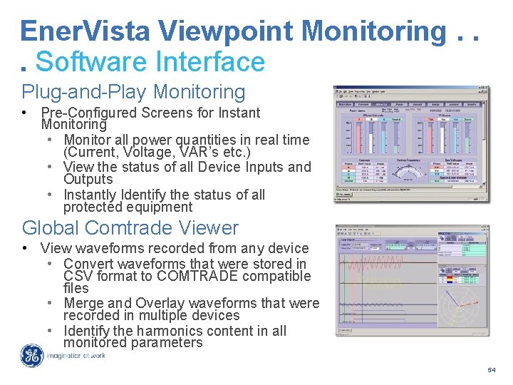 Ener. Vista Viewpoint Monitoring. . . Software Interface Plug-and-Play Monitoring • Pre-Configured Screens for