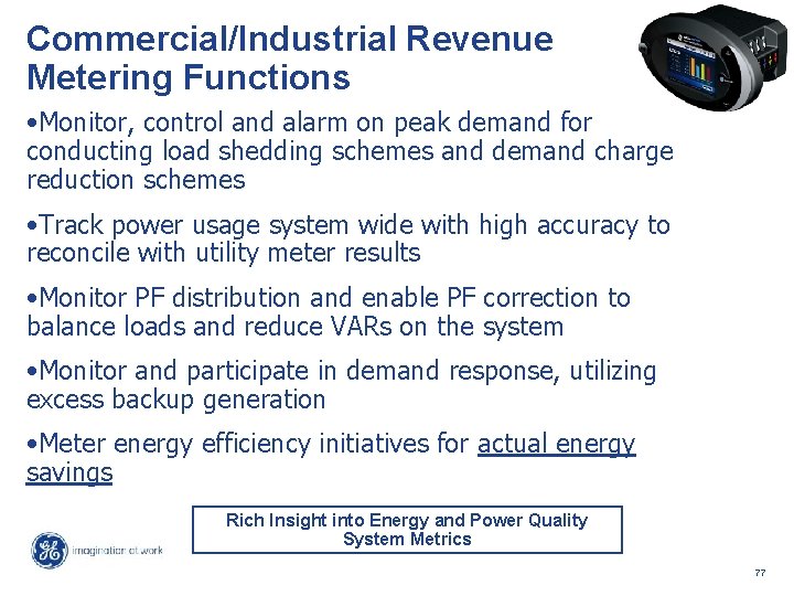 Commercial/Industrial Revenue Metering Functions • Monitor, control and alarm on peak demand for conducting