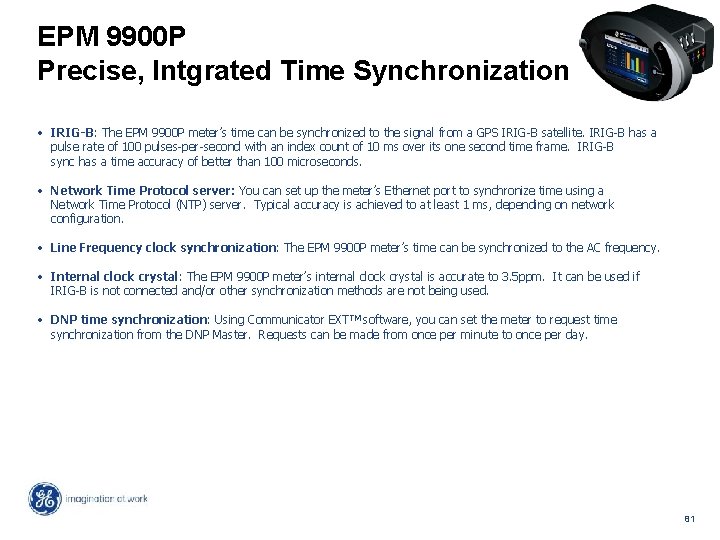 EPM 9900 P Precise, Intgrated Time Synchronization • IRIG-B: The EPM 9900 P meter’s