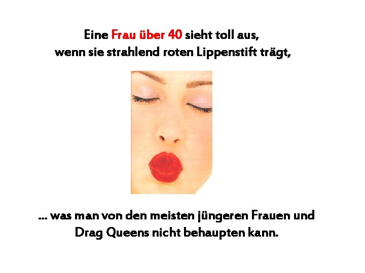 Eine Frau über 40 sieht toll aus, wenn sie strahlend roten Lippenstift trägt, .