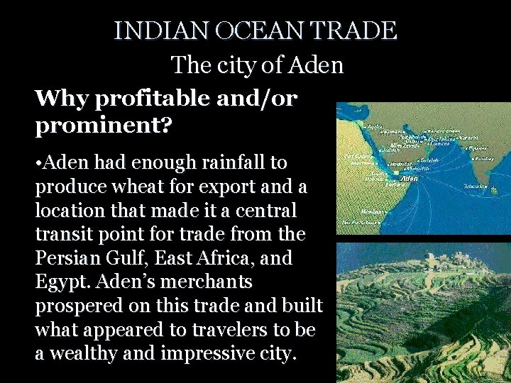INDIAN OCEAN TRADE The city of Aden Why profitable and/or prominent? • Aden had
