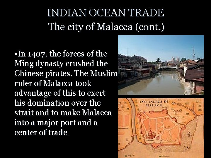 INDIAN OCEAN TRADE The city of Malacca (cont. ) • In 1407, the forces