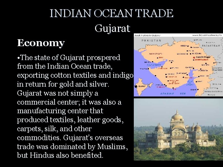 INDIAN OCEAN TRADE Gujarat Economy • The state of Gujarat prospered from the Indian