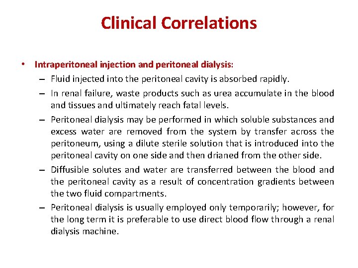 Clinical Correlations • Intraperitoneal injection and peritoneal dialysis: – Fluid injected into the peritoneal