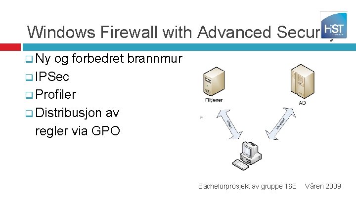 Windows Firewall with Advanced Security q Ny og forbedret brannmur q IPSec q Profiler